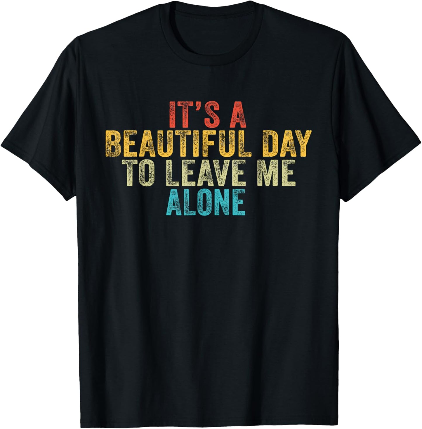 Funny It's a Beautiful Day to Leave Me Alone Introvert Retro T-Shirt - T-Shirt | Black