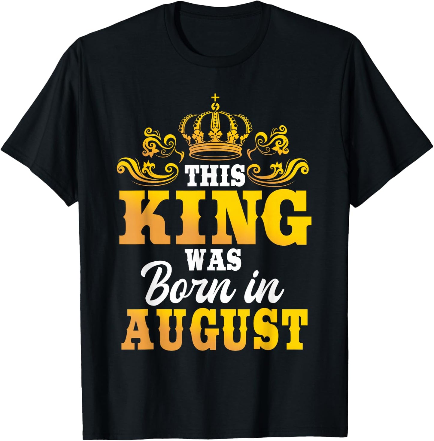 This King Was Born In August Birthday Party Celebration T-Shirt - T-Shirt | Black