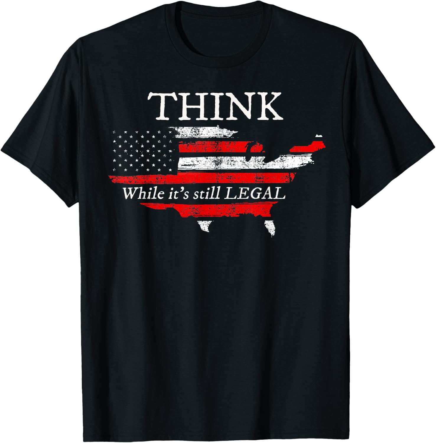 Patriotic Flag Think While It's Still Legal USA T-Shirt - T-Shirt | Black