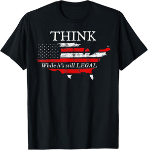 Patriotic Flag Think While It's Still Legal USA T-Shirt - T-Shirt | Black