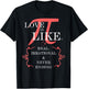 Love is like PI. Real, irrational, never ending T-Shirt - T-Shirt | Black