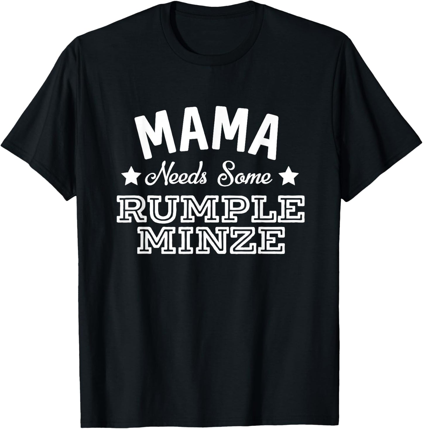 Mama Needs Some Rumple Minze Alcohol Funny Summer Party T-Shirt - T-Shirt | Black