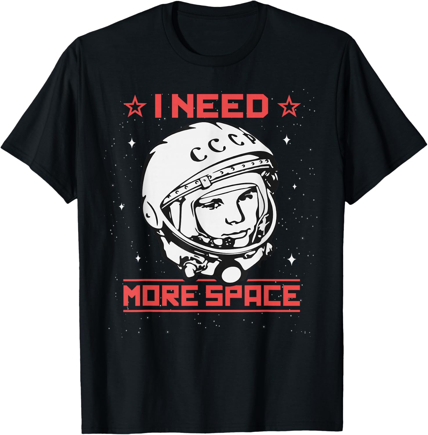 I Need More Space Yuri Gagarin Astronaut USSR CCCP Soviet T-Shirt - T-Shirt | Black