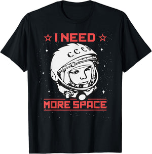I Need More Space Yuri Gagarin Astronaut USSR CCCP Soviet T-Shirt - T-Shirt | Black