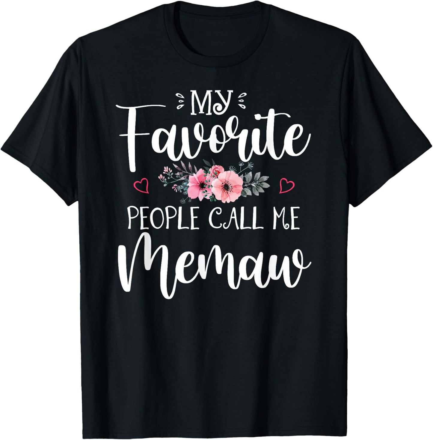 My Favorite People Call Me Memaw Shirt Floral Mother's Day T-Shirt - T-Shirt | Black