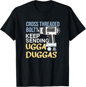 Cross Threaded Bolt? Keep Sending Ugga Duggas Funny Mechanic T-Shirt - T-Shirt | Black