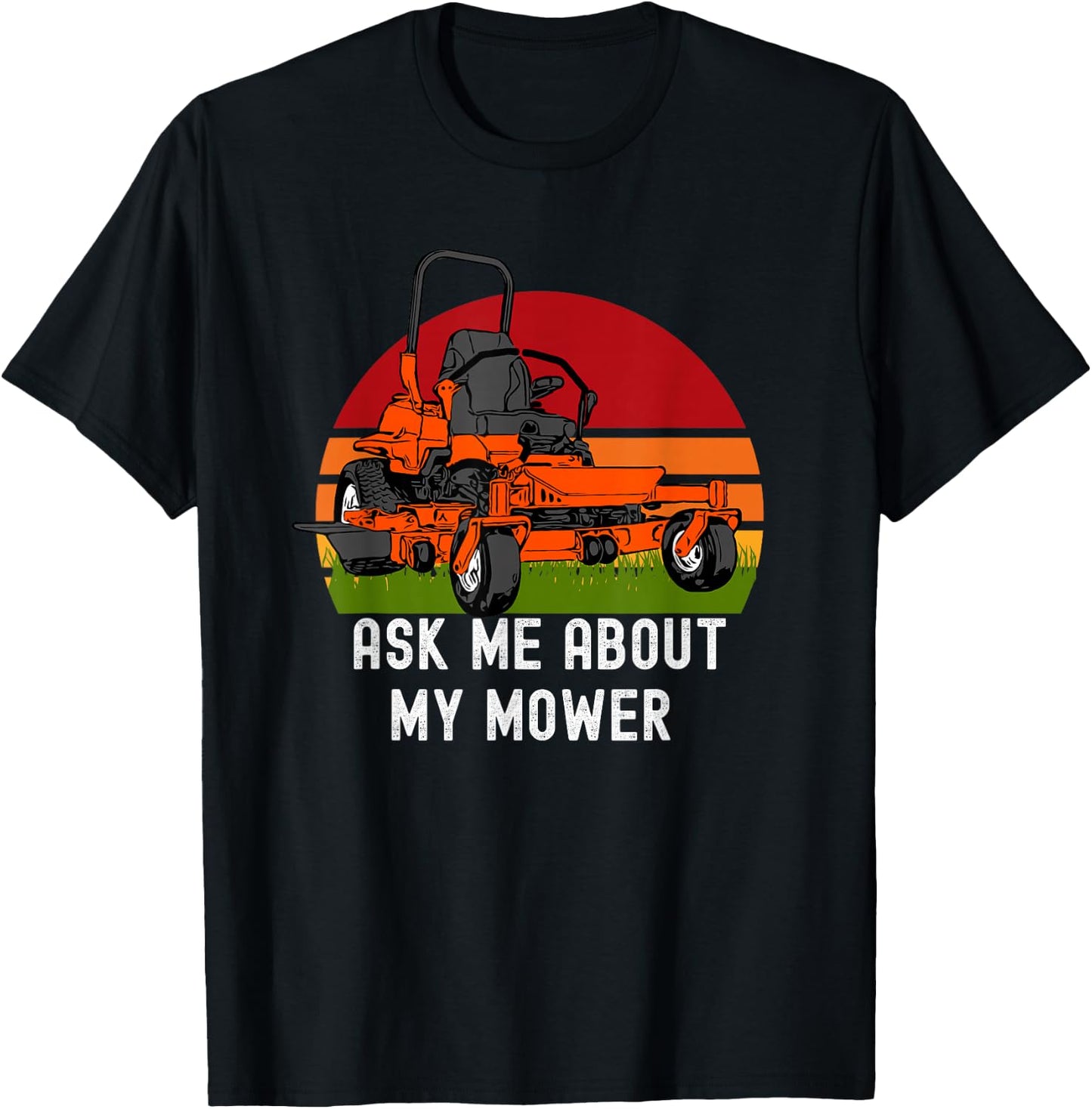 Ask Me About My Mower Zero Turn Funny Lawn Mowing T-Shirt - T-Shirt | Black