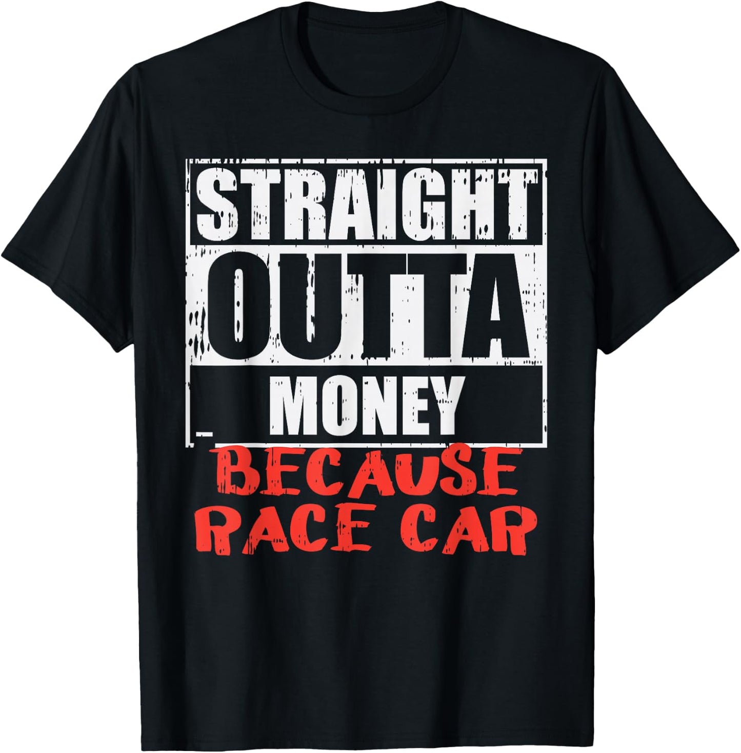 Straight Outta Money Race Car Funny Driver Racing Racer Gift T-Shirt - T-Shirt | Black