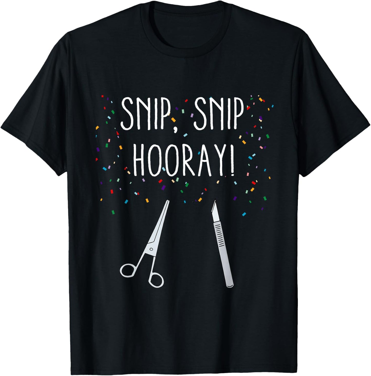Funny Vasectomy Quote Snip Snip Hooray Recovery Gift T-Shirt - T-Shirt | Black