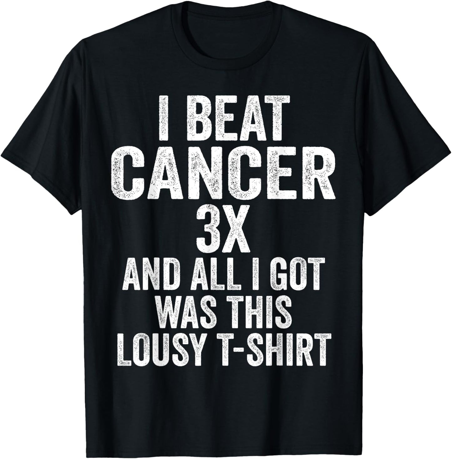 Beat Cancer Three Times And All I Got Was This Shirt T-Shirt - T-Shirt | Black