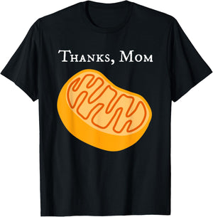 Biology T Shirt, Mitochondria , Thanks, Mom, Science T-Shirt - T-Shirt | Black