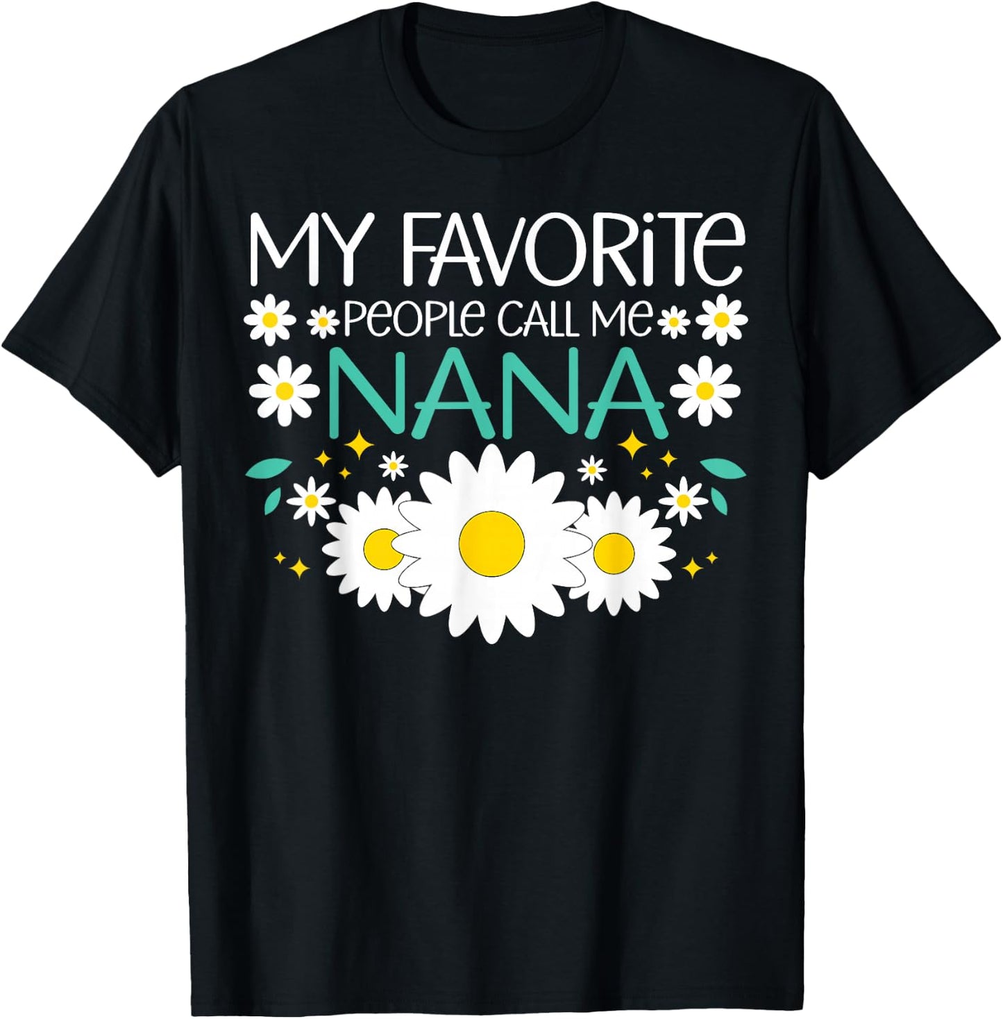 My Favorite People Call Me Nana Mothers Day Floral Grandma T-Shirt - T-Shirt | Black