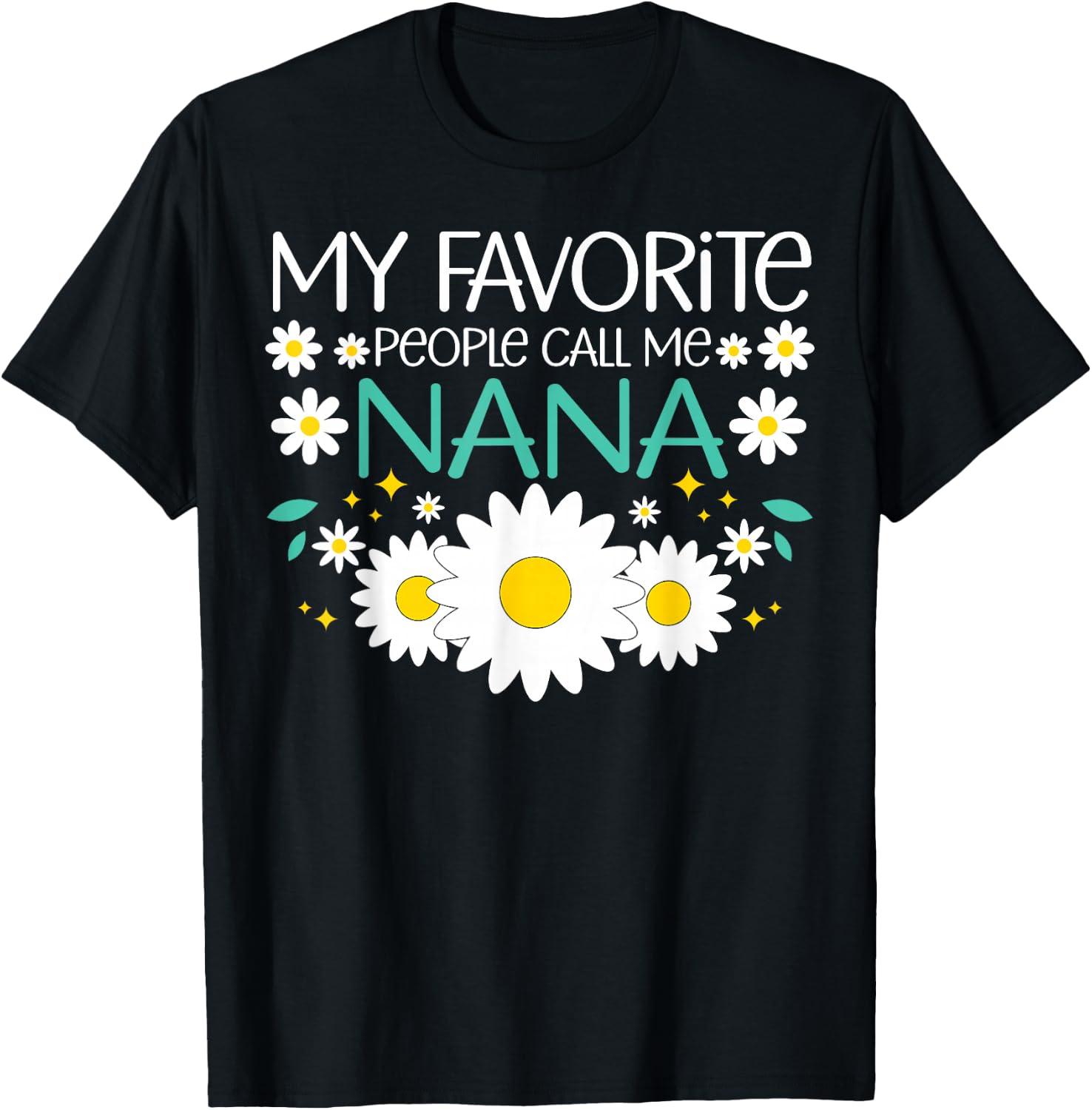 My Favorite People Call Me Nana Mothers Day Floral Grandma T-Shirt - T-Shirt | Black