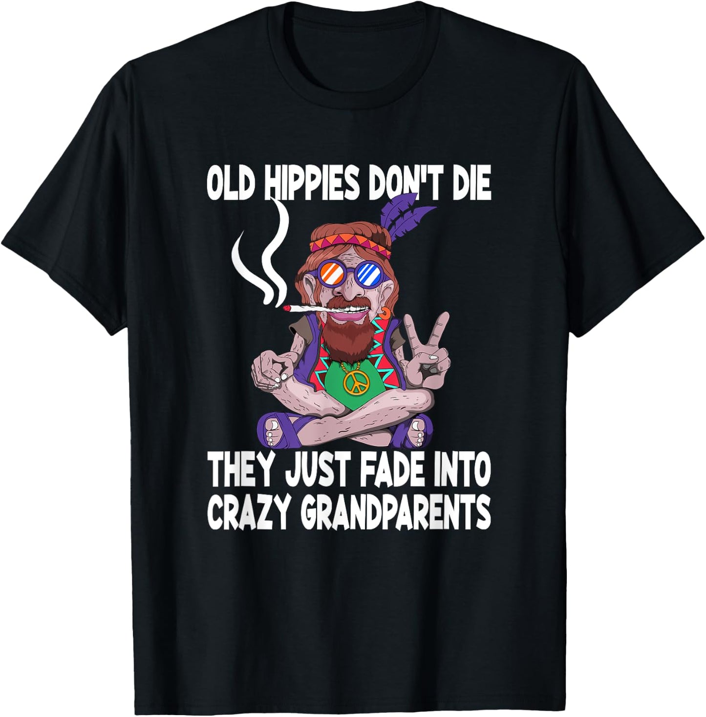 Funny Old Smoking Hippies Yoga Hippie Design Old Hippies Don't Die They Just Fade Into Crazy Grandparents T-Shirt - T-Shirt | Black