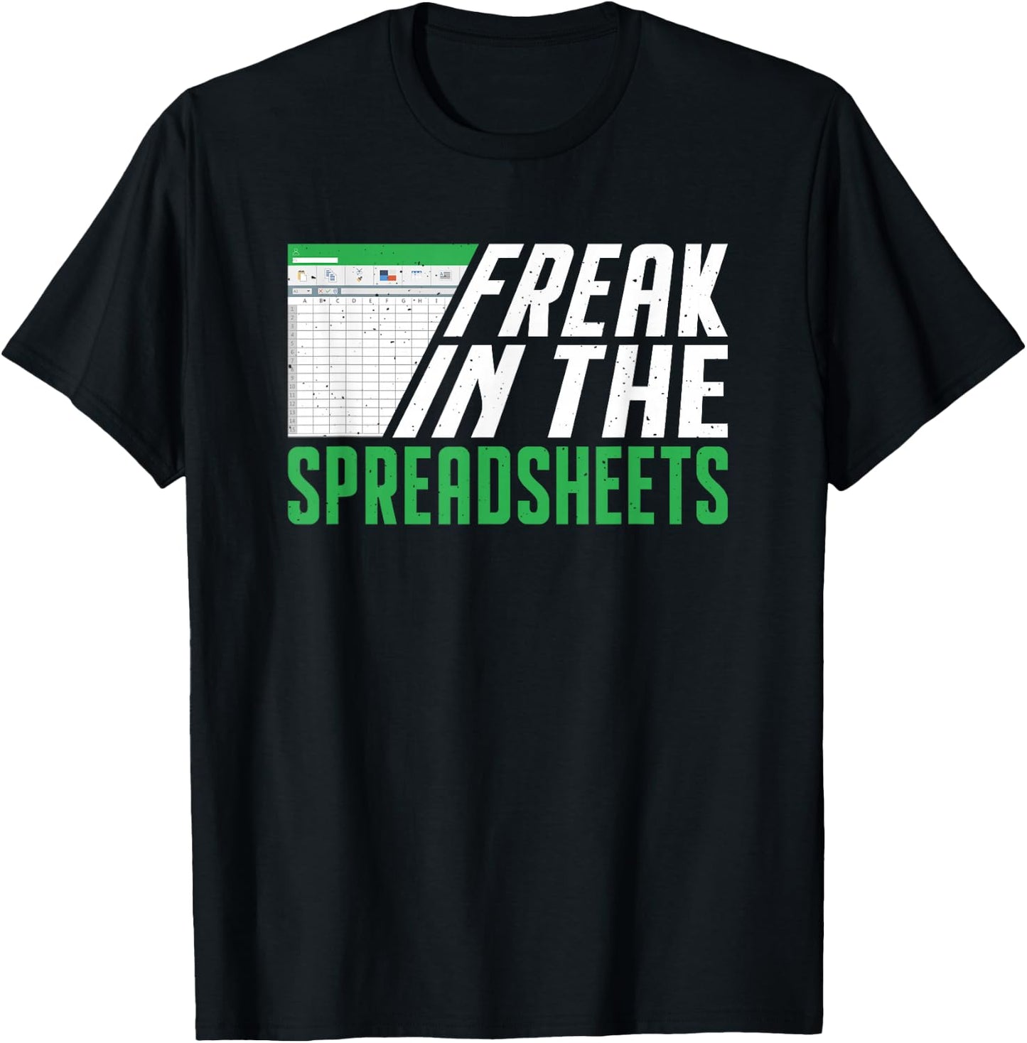 Accountant Freak In The Spreadsheets Accounting T-Shirt - T-Shirt | Black