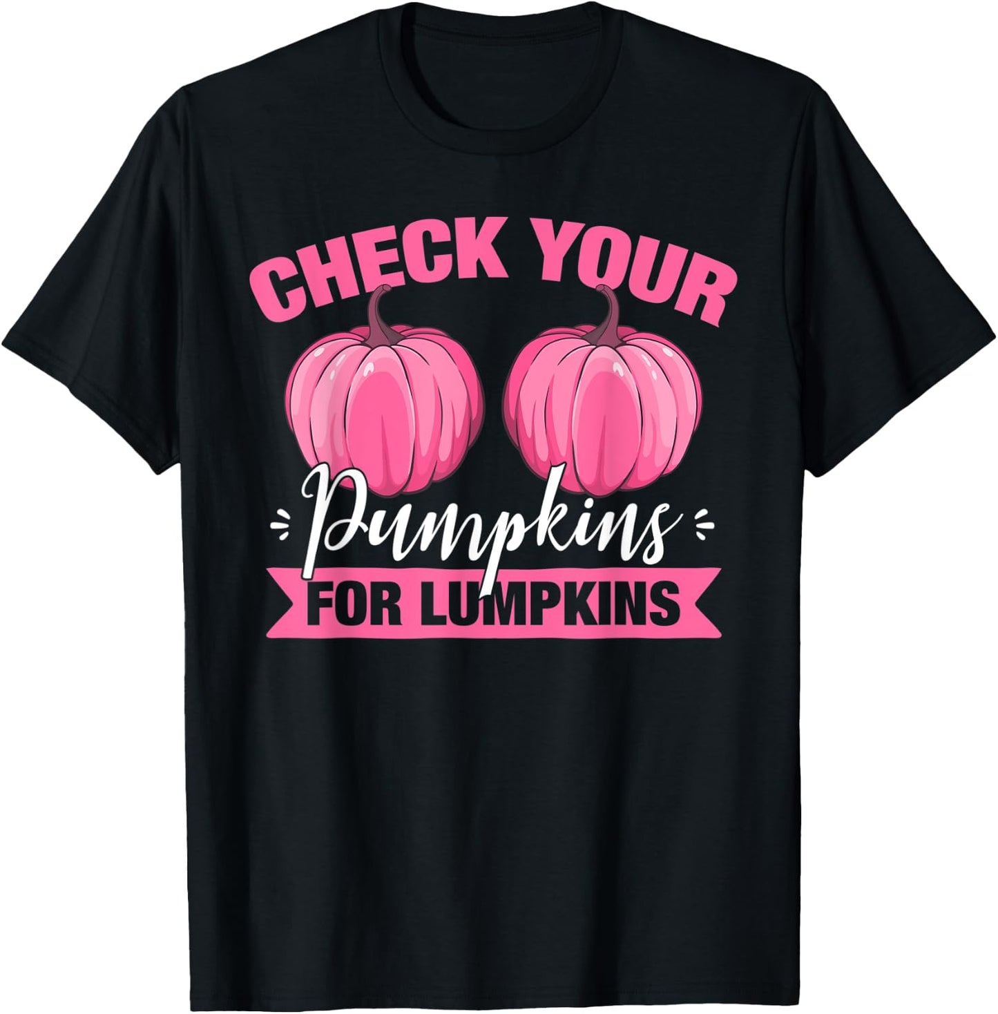 Check Your Pumpkins For Lumpkins Breast Cancer Awareness T-Shirt - T-Shirt | Black