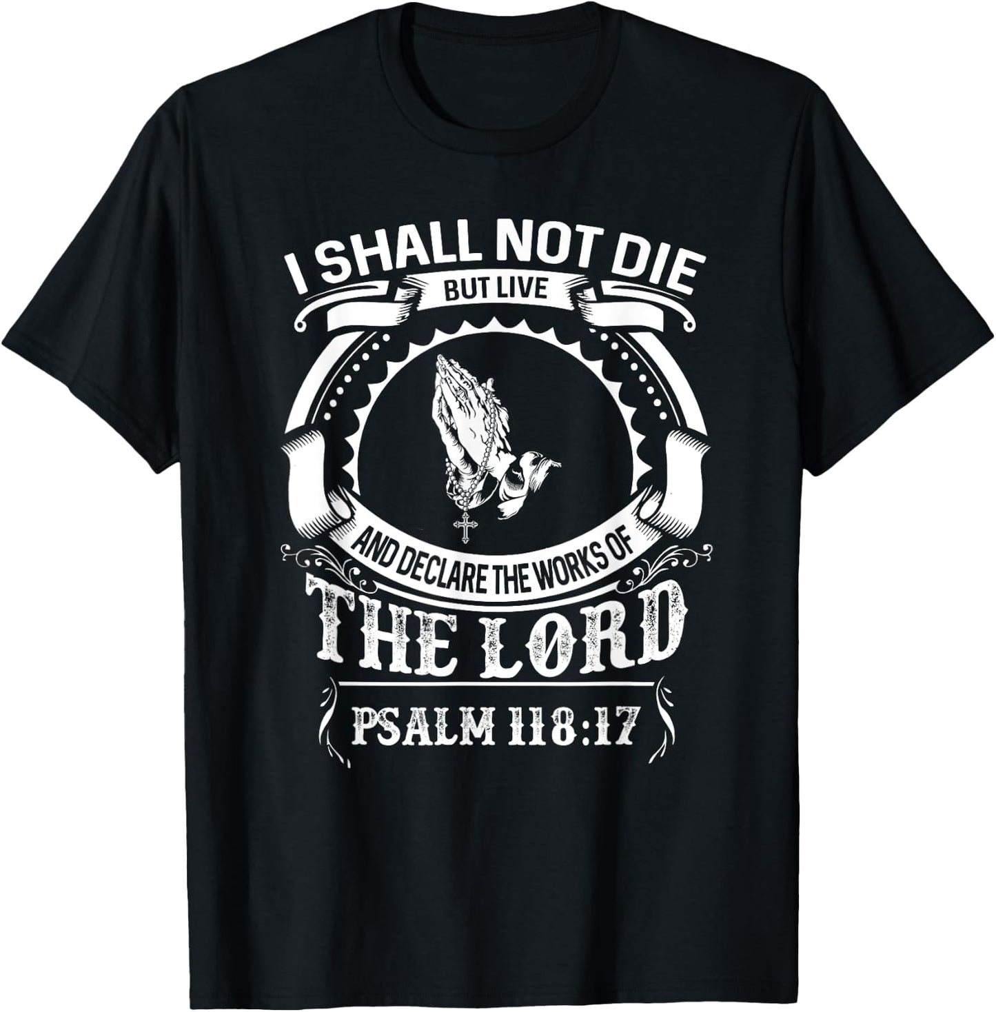Christerest: I Shall Not Die But Live Psalm 118 Christian T-Shirt - T-Shirt | Black