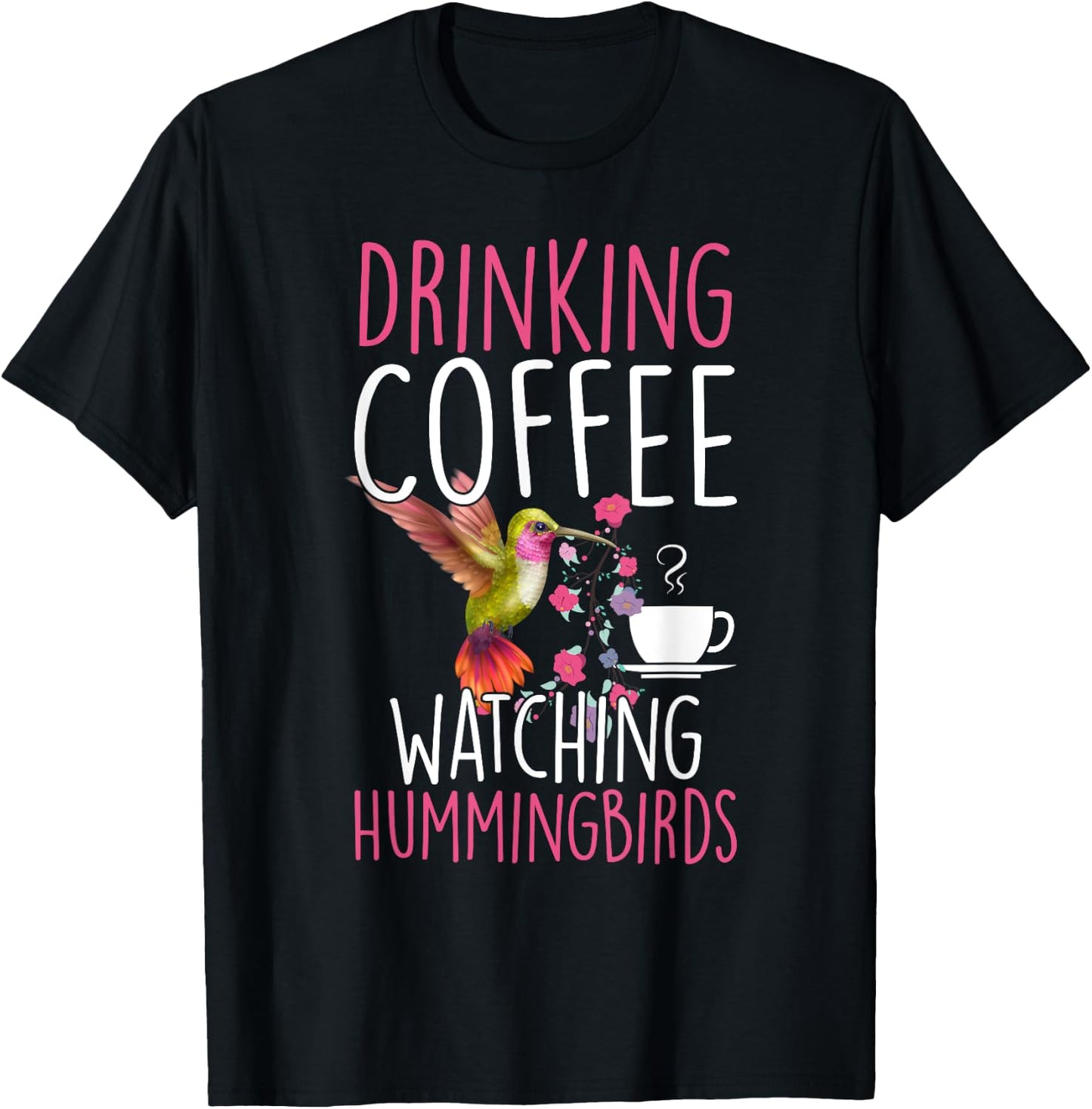 Hummingbird Love Drinking Coffee Watching Hummingbirds T-Shirt - T-Shirt | Black
