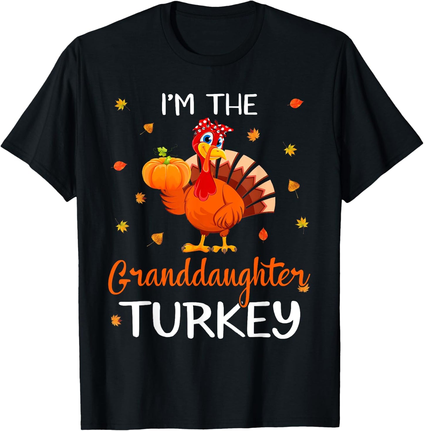 I'm The Granddaughter Turkey Thanksgiving Turkey Autumn Fall T-Shirt - T-Shirt | Black