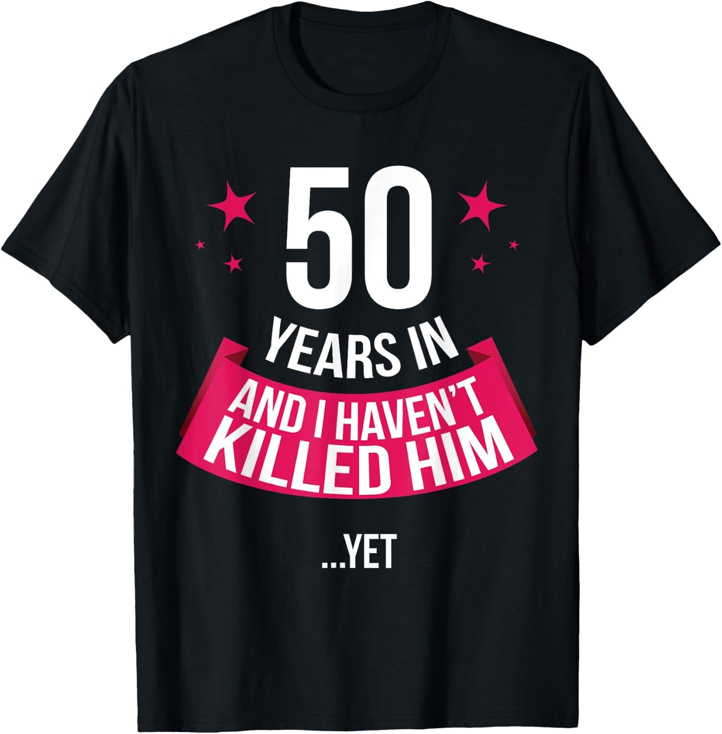 Funny 50th Wedding Anniversary Wife Gift 50 Years In T-Shirt - T-Shirt | Black