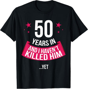 Funny 50th Wedding Anniversary Wife Gift 50 Years In T-Shirt - T-Shirt | Black