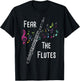 Fear The Flutes - Flute Player Flutist Marching Band Music T-Shirt - T-Shirt | Black