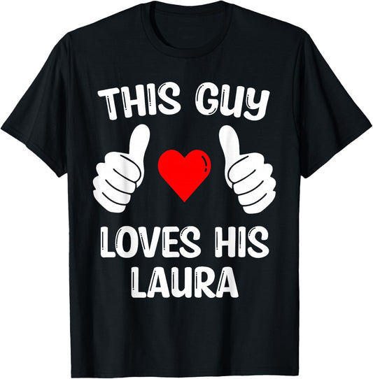 This Guy Loves His Laura Girlfriend Wife Valentine's Day T-Shirt - T-Shirt | Black