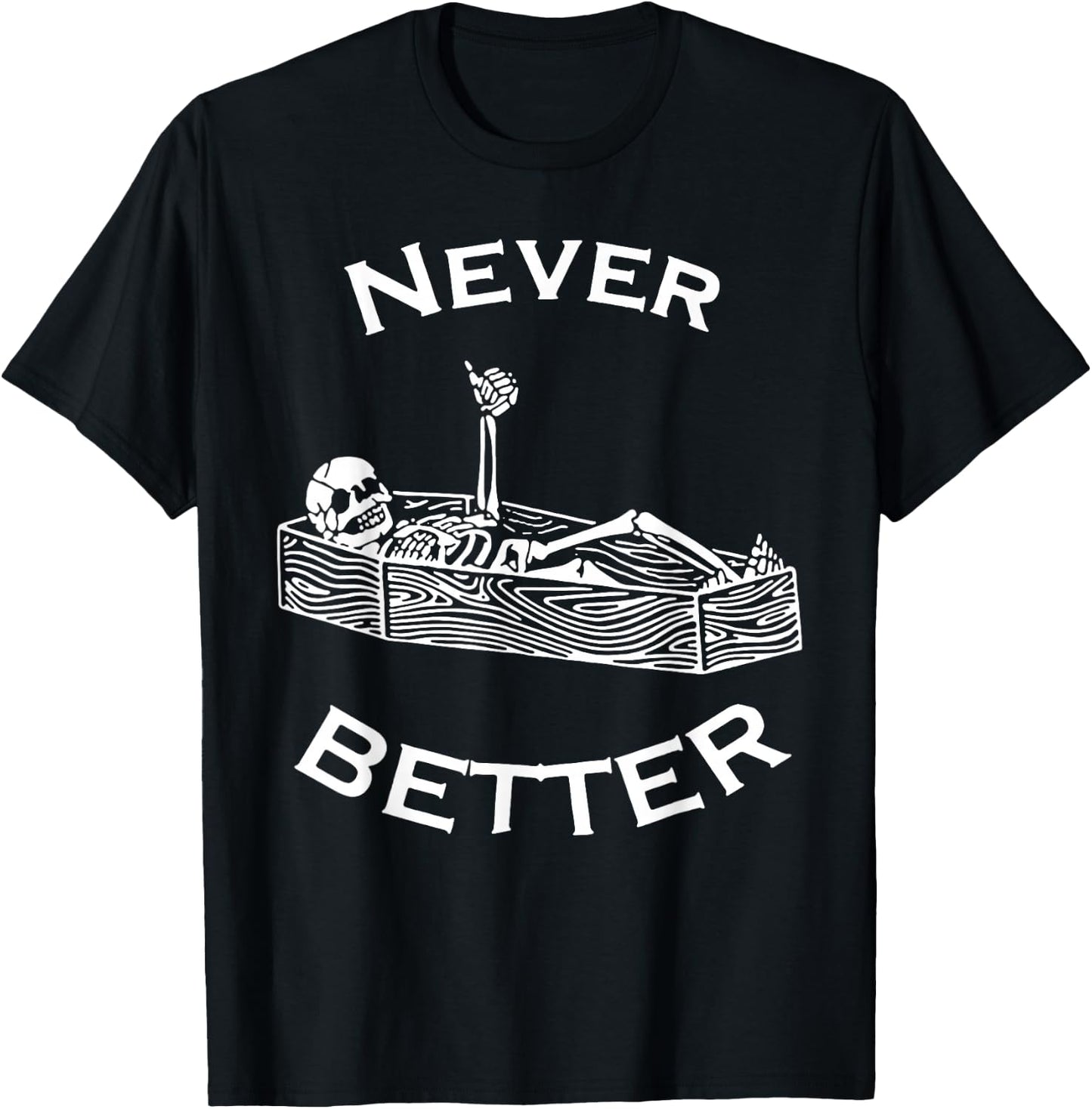 Never Better Skeleton T-Shirt - T-Shirt | Black
