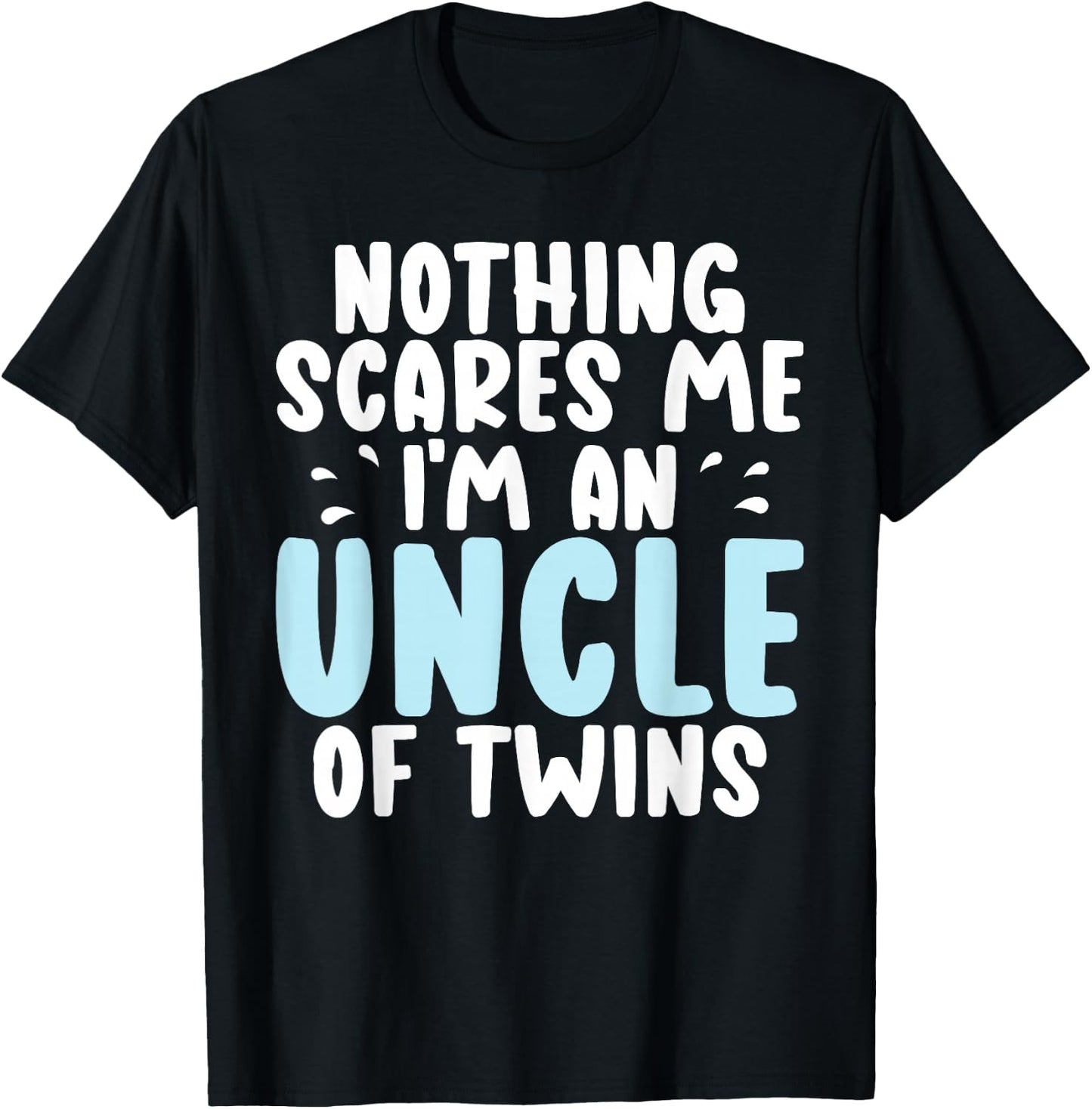 Nothing scares me im an Uncle of Twins Uncle T-Shirt - T-Shirt | Black