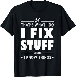 That's What i do i fix stuff and i know things handyman fun T-Shirt - T-Shirt | Black
