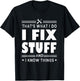 That's What i do i fix stuff and i know things handyman fun T-Shirt - T-Shirt | Black