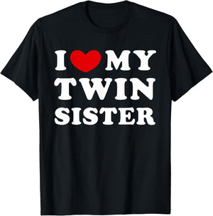 I Love My Twin Sister, I Love My Twin Sister T-Shirt - T-Shirt | Black
