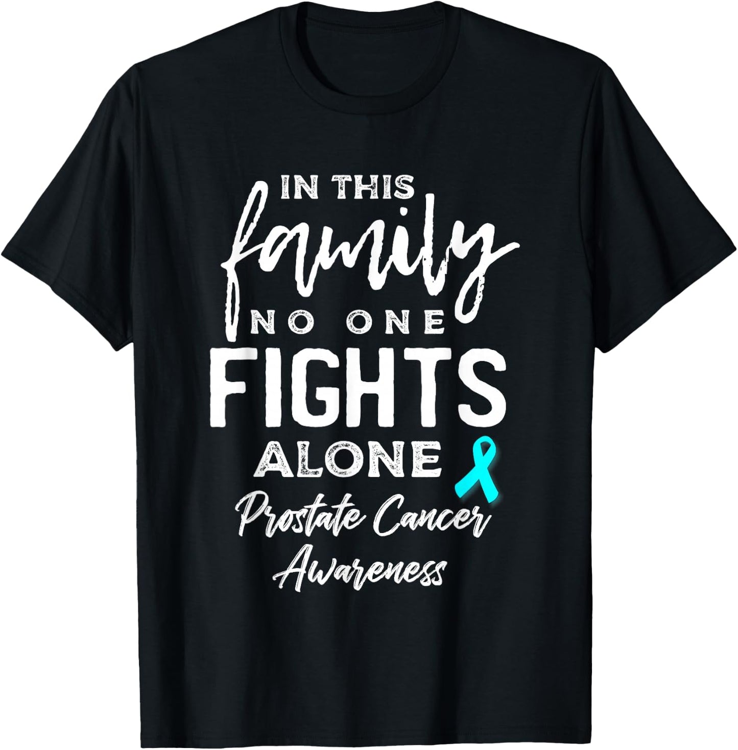 In this Family No One Fights Alone Prostate Cancer Awareness T-Shirt - T-Shirt | Black