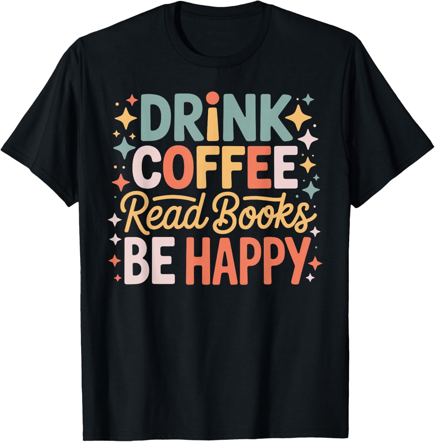 Drink Coffee Read Books Be Happy Aesthetic Quote T-Shirt - T-Shirt | Black