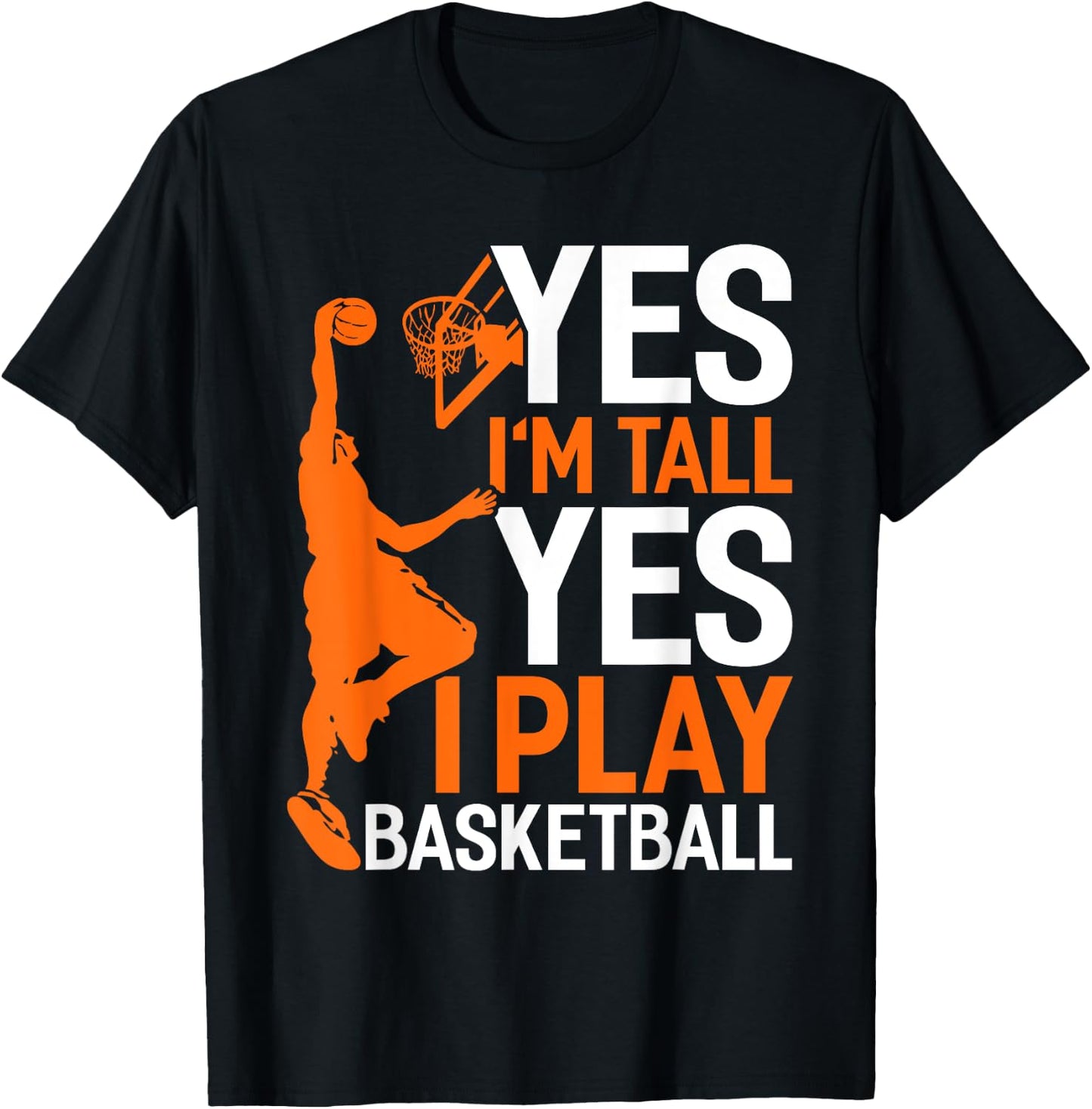 Yes Im Tall Yes I Play Basketball Funny Basketball Coach T-Shirt - T-Shirt | Black