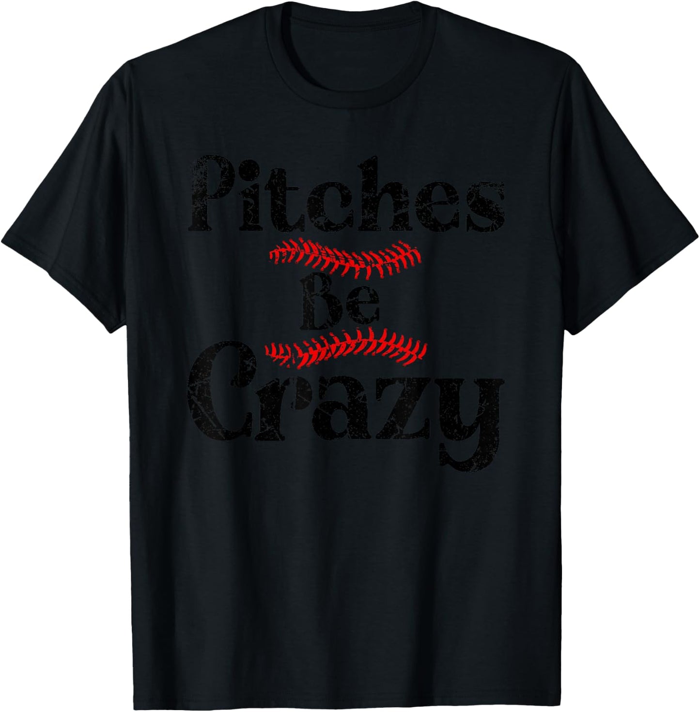 Funny Baseball Pitches Be Crazy T-Shirt - T-Shirt | Black
