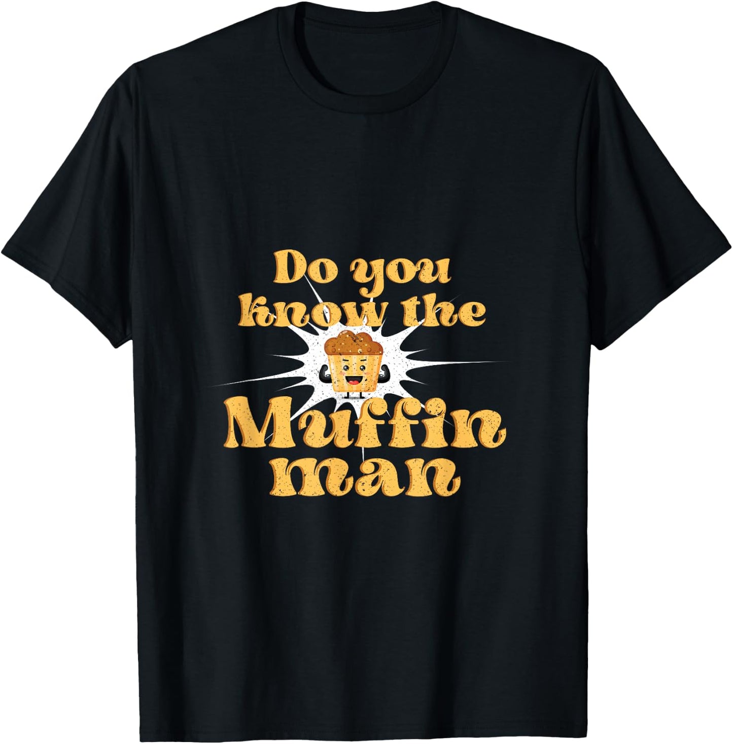 Do You Know The Muffin Man Baking Cupcake Muffin Bread T-Shirt - T-Shirt | Black