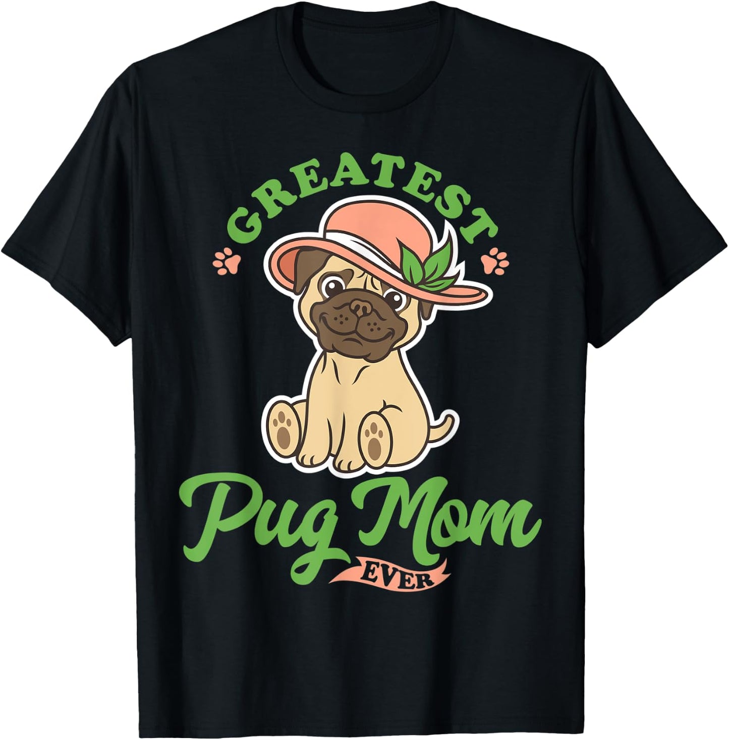 Greatest Pug Mom Ever, Dog And Mom, I Love My Pug Lady T-Shirt - T-Shirt | Black