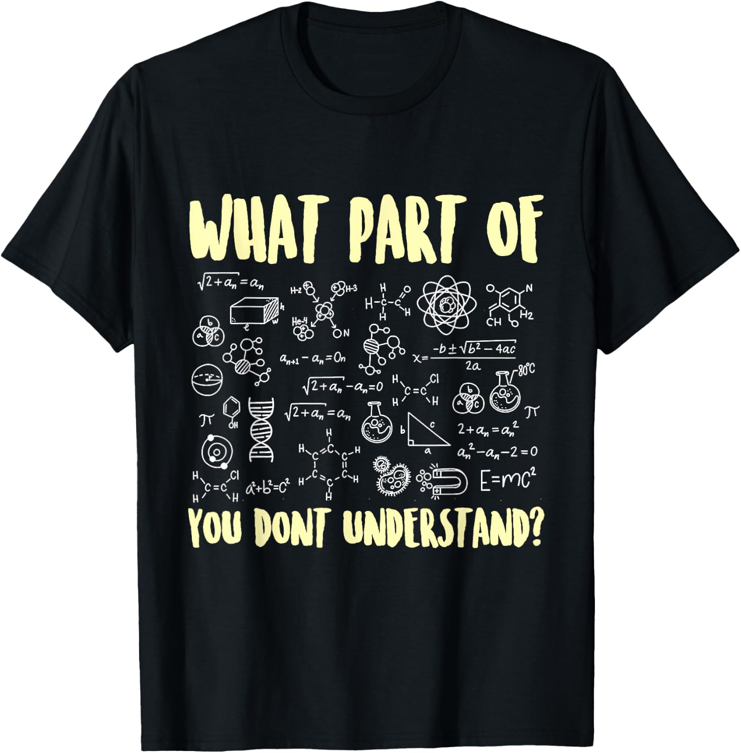What Part of Science Biology Chemistry You Don't Understand T-Shirt - T-Shirt | Black