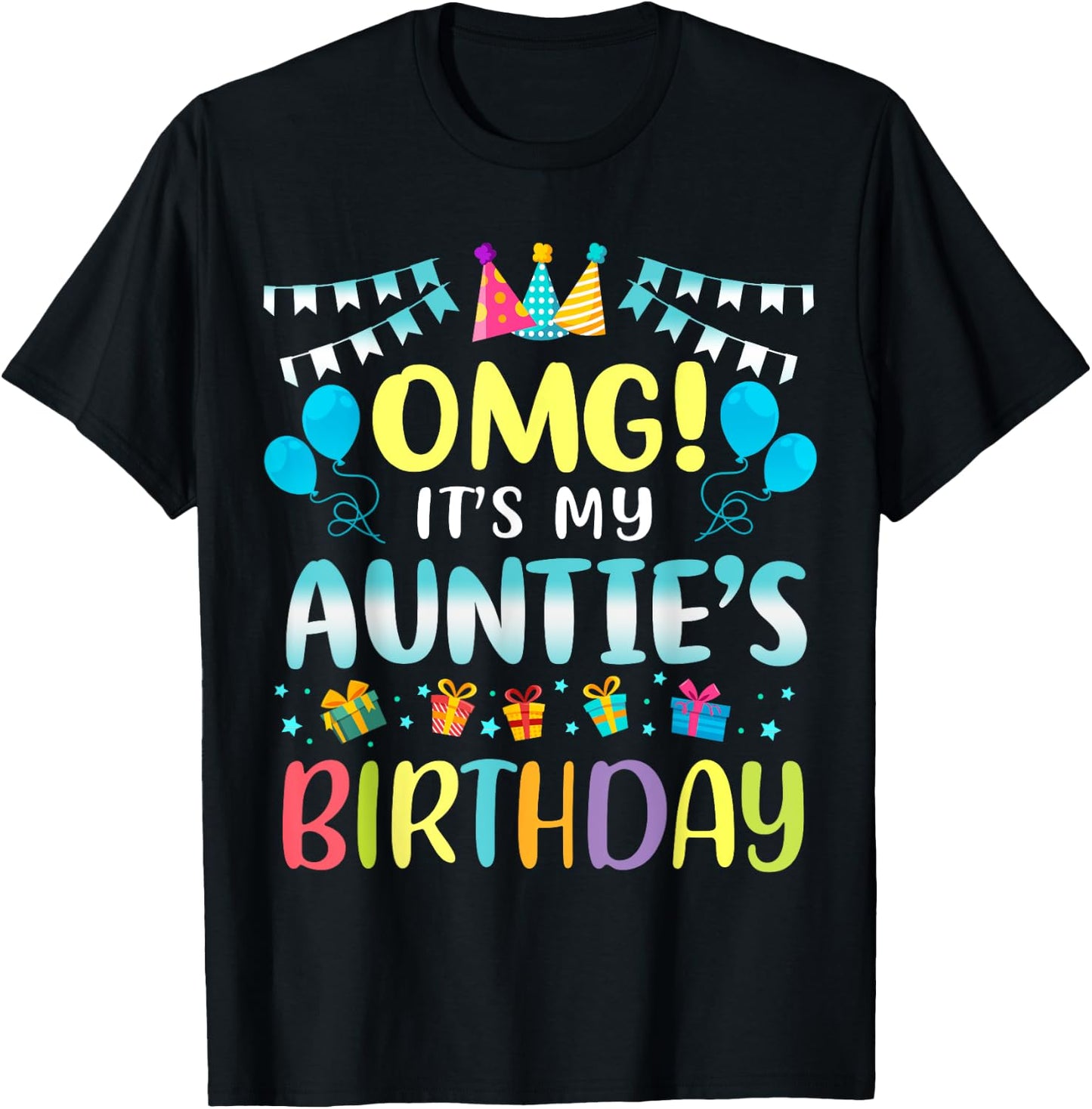 OMG It's My Auntie's Birthday Happy To Me You Aunt Grauntie T-Shirt - T-Shirt | Black
