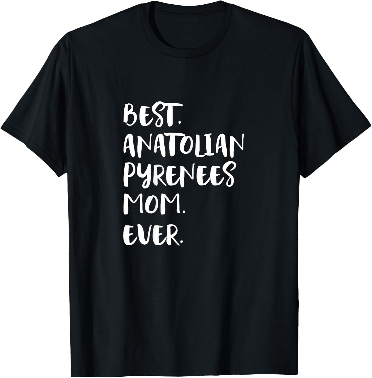 Best Anatolian Pyrenees Mom Ever T-Shirt - T-Shirt | Black