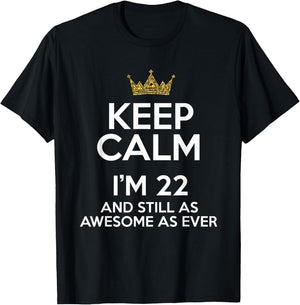 Keep Calm I'm 22 Years Old Funny 22nd Birthday Party B-Day T-Shirt - T-Shirt | Black