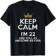 Keep Calm I'm 22 Years Old Funny 22nd Birthday Party B-Day T-Shirt - T-Shirt | Black
