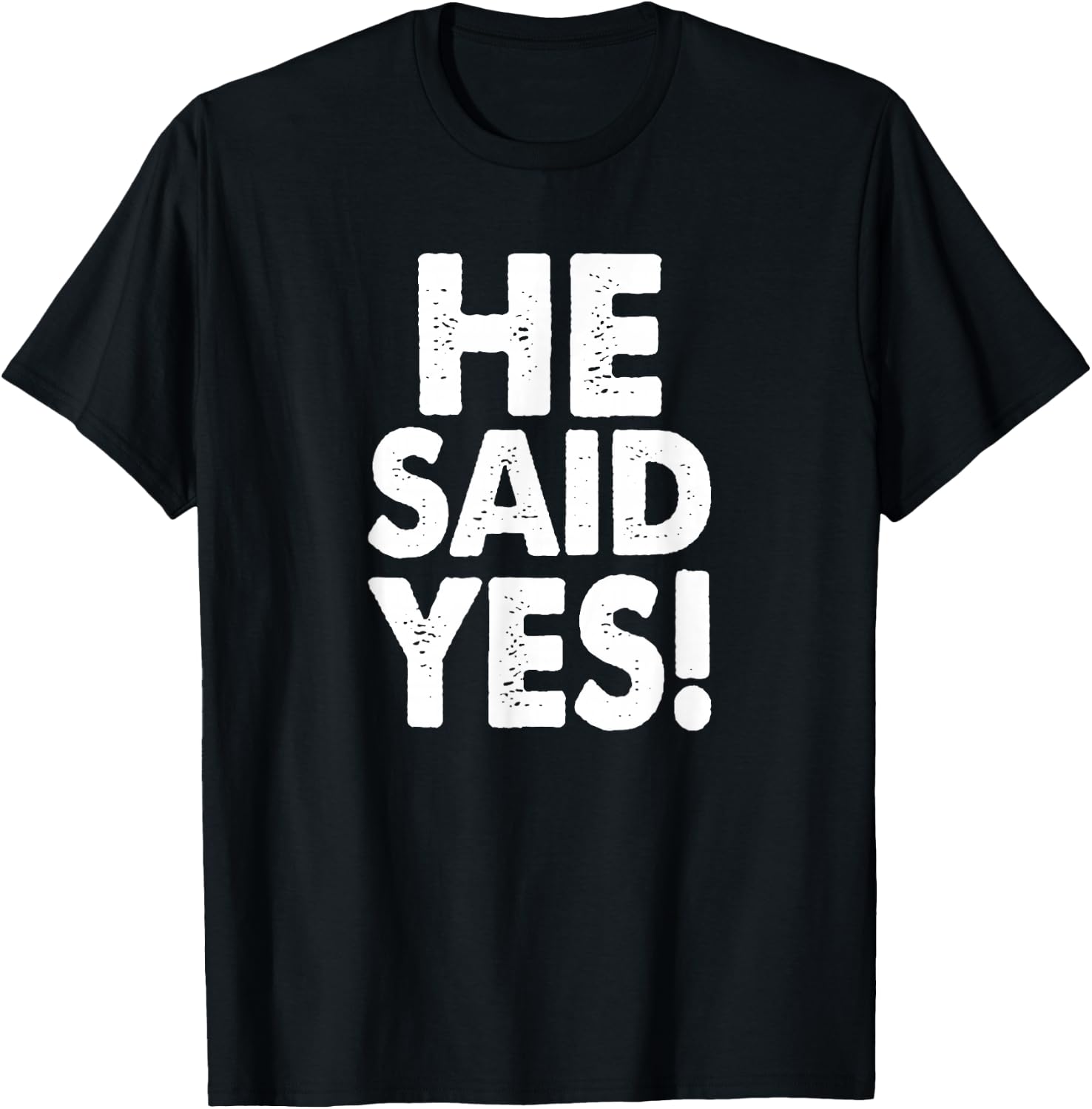 He Said Yes Fiance Engagement Getting Married Funny Design T-Shirt - T-Shirt | Black