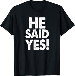 He Said Yes Fiance Engagement Getting Married Funny Design T-Shirt - T-Shirt | Black