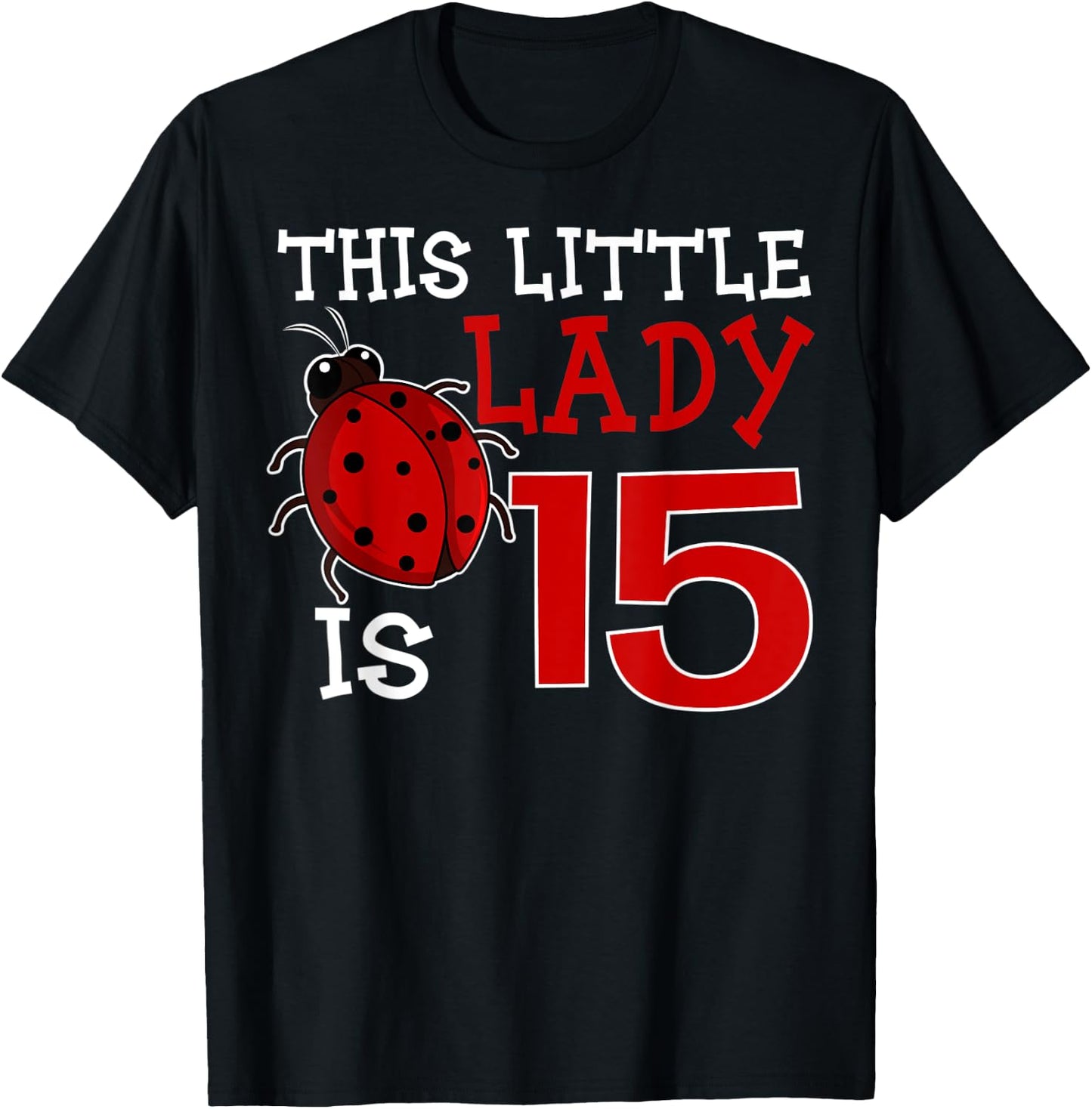 This Little Lady Is 15 Ladybug Birthday Ladybeetle Party T-Shirt - T-Shirt | Black