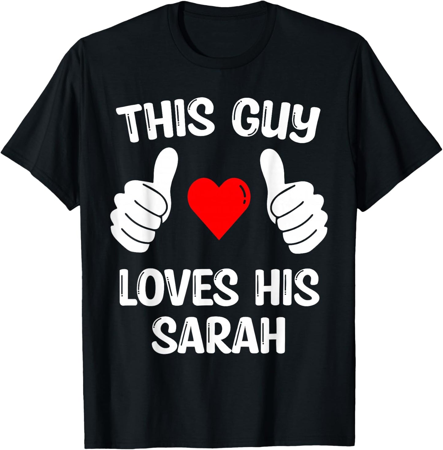 This Guy Loves His Sarah Girlfriend Wife Valentine's Day T-Shirt - T-Shirt | Black