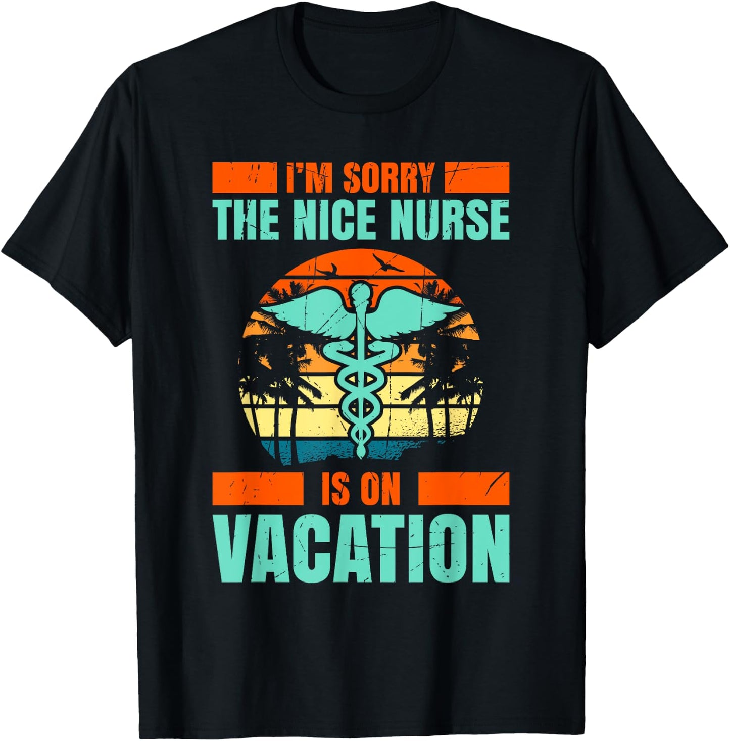 Im Sorry The Nice Nurse Is On Vacation Travel Vacation T-Shirt - T-Shirt | Black