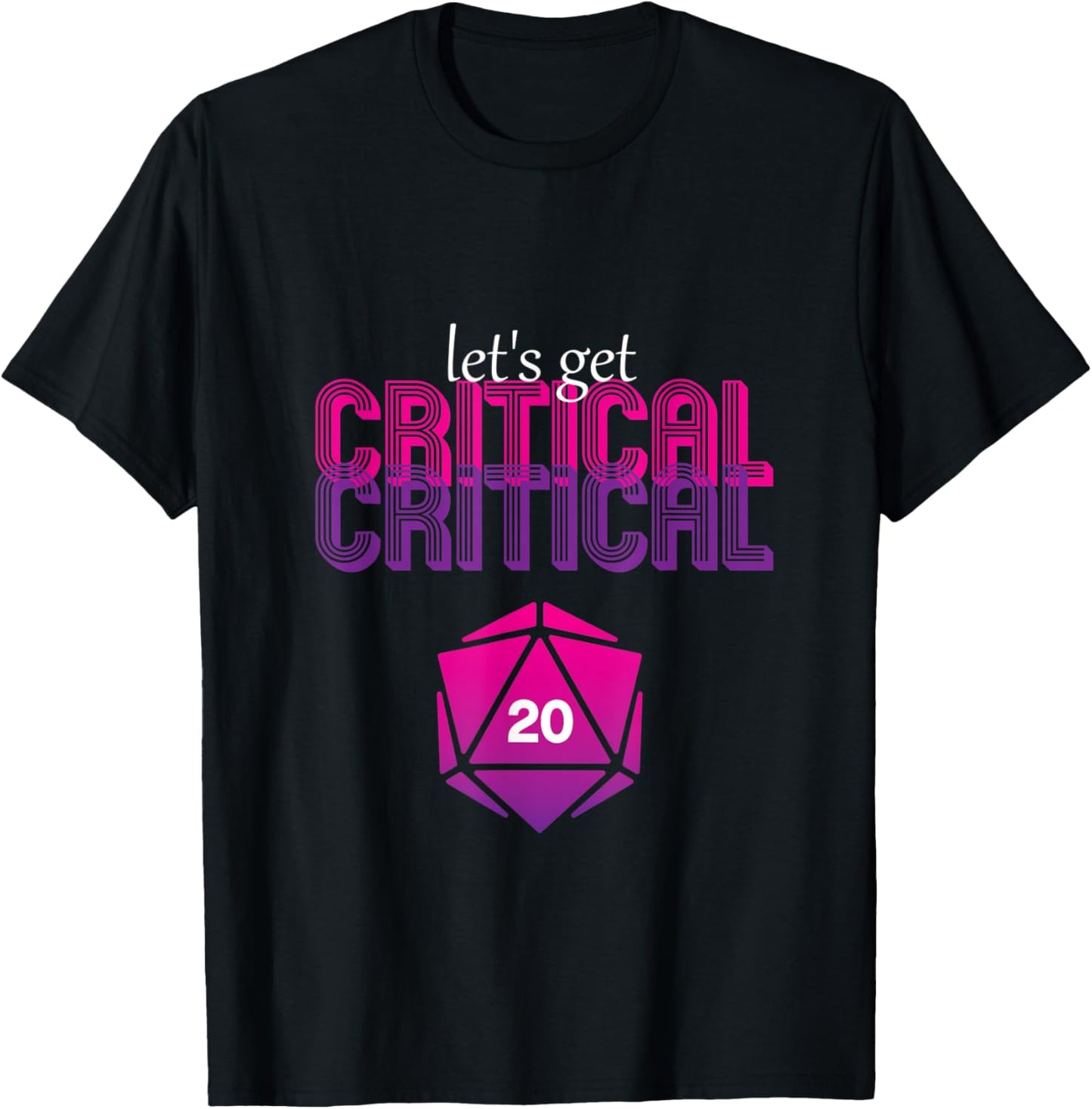 Let's get critical D20 dice DnD Funny T-Shirt - T-Shirt | Black