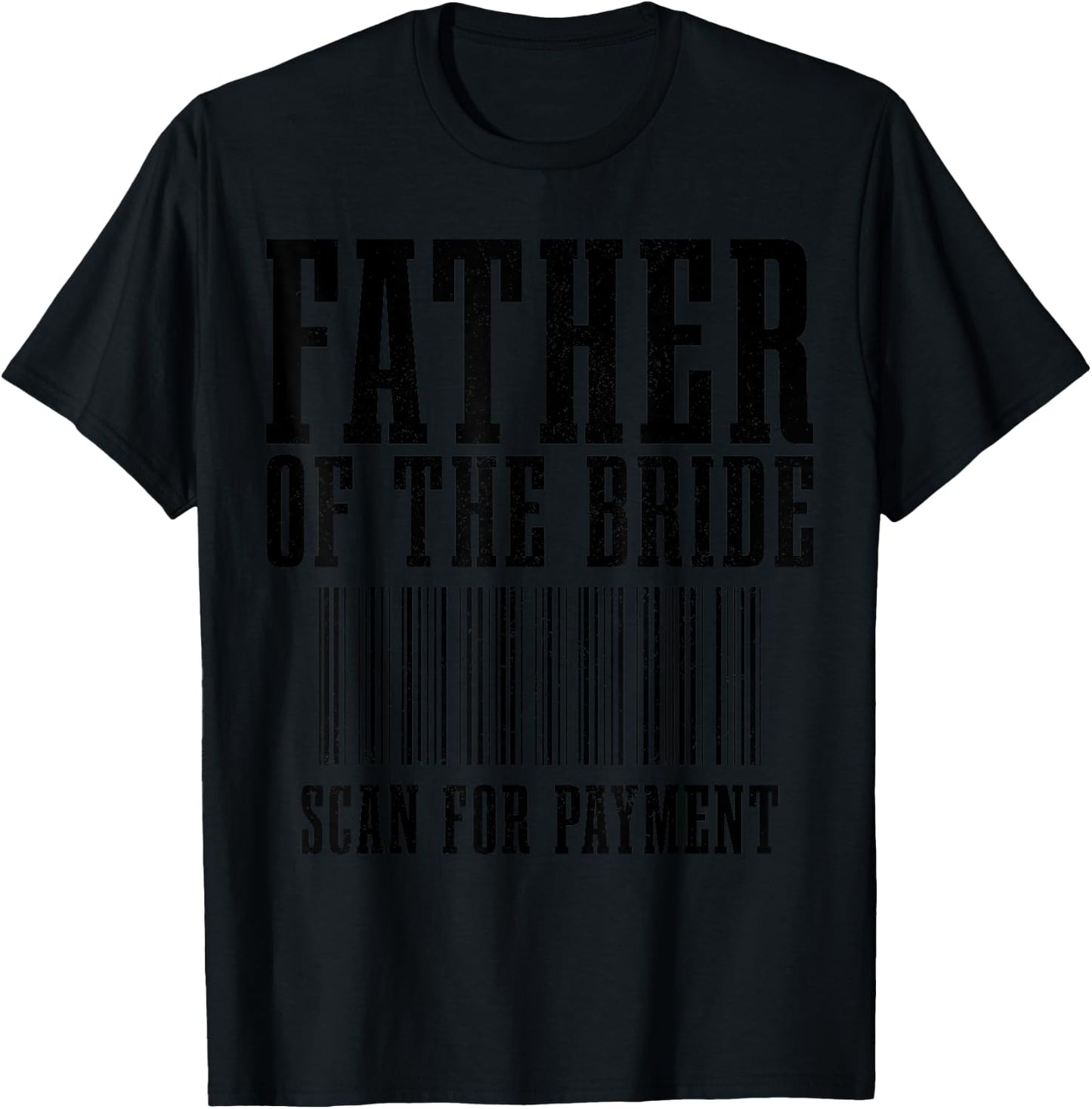 Father Of The Bride Scan For Payment Funny Barcode Wedding T-Shirt - T-Shirt | Black